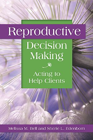 Reproductive Decision Making: Acting to Help Clients